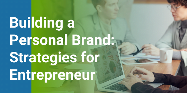Building a Personal Brand: Strategies for Entrepreneur