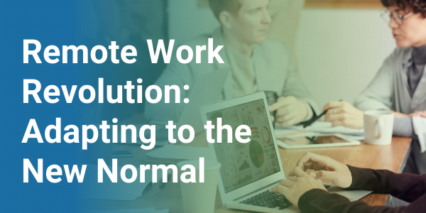 Remote Work Revolution: Adapting to the New Normal